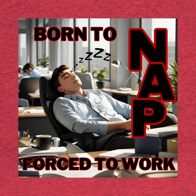 Born to nap, forced to work by Sam's Essentials Hub